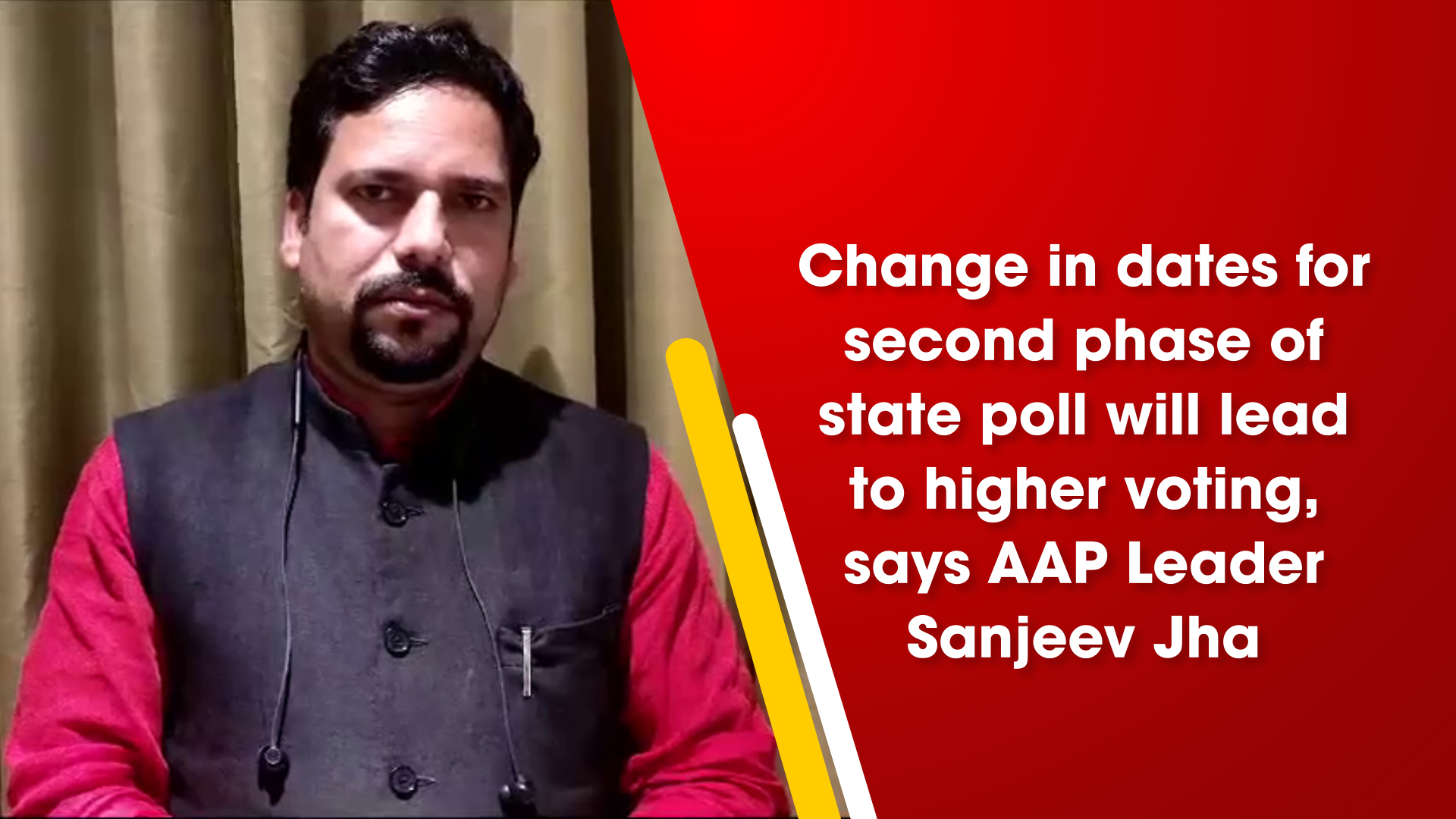 Change in dates for second phase of state poll will lead to higher voting, says AAP Leader Sanjeev Jha